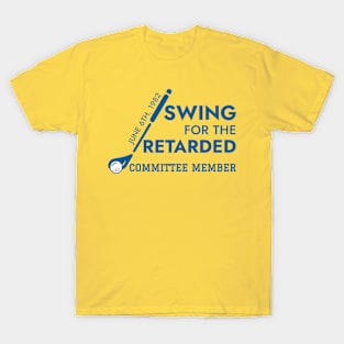 Swing For The Retarded June 6th 1982 Committee Member Funny Golf T-Shirt